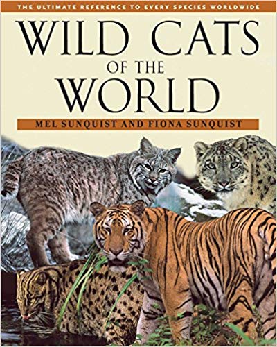 Wild Cats of the World by Mel and Fiona Sunquists